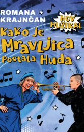 NOV MUZIKAL ROMANE KRAJNČAN: KAKO JE MRAVLJICA POSTALA HUDA
