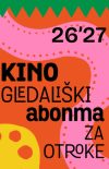 KINO GLEDALIŠKI ABONMA ZA OTROKE 2026/2027